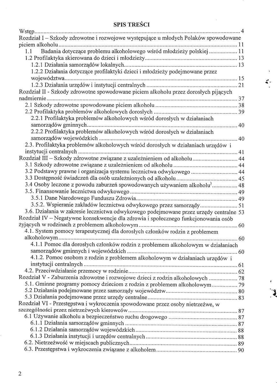 1 Szkody zdrowotne spowodowane piciem alkoholu 38 2.2 Profilaktyka problemow alkoholowych doroslych 39 2.2.1 Profilaktyka problemow alkoholowych wsrod doroslych w dzialaniach samorz^dow gminnych 40 2.