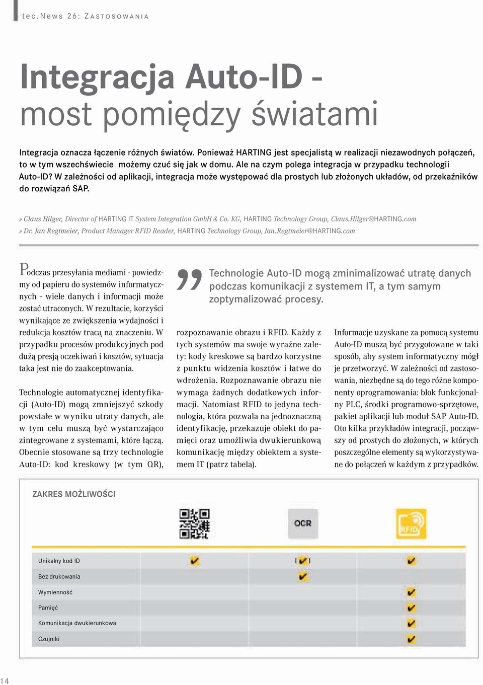 W zależności od aplikacji, integracja może występować dla prostych lub złożonych układów, od przekaźników do rozwiązań SAP.» Claus Hilger, Director of HARTING IT System Integration GmbH & Co.