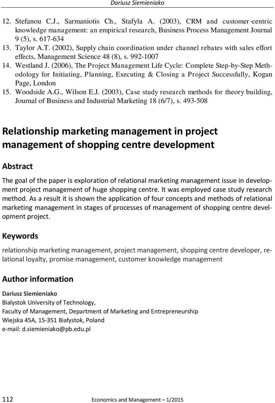 (2006), The Project Management Life Cycle: Complete Step-by-Step Methodology for Initiating, Planning, Executing & Closing a Project Successfully, Kogan Page, London 15. Woodside A.G., Wilson E.J.