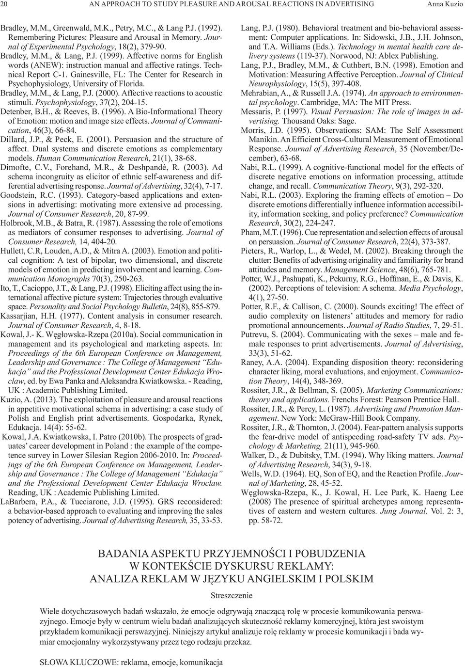 Gainesville, FL: The Center for Research in Psychophysiology, University of Florida. Bradley, M.M., & Lang, P.J. (2000). Affective reactions to acoustic stimuli. Psychophysiology, 37(2), 204-15.