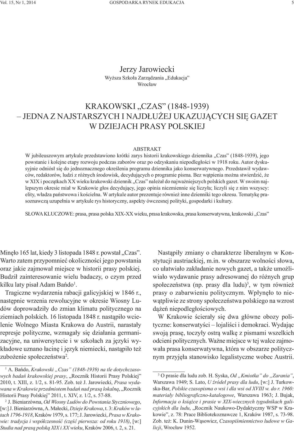 odzyskaniu niepodległości w 1918 roku. Autor dyskusyjnie odniósł się do jednoznacznego określenia programu dziennika jako konserwatywnego.