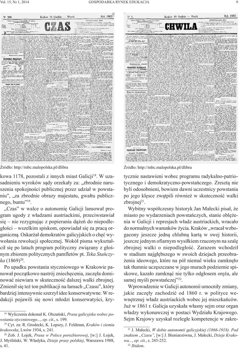 Władyka, Dzieje prasy polskiej, Warszawa 1988, s. 41. Źródło: http://mbc.malopolska.pl/dlibra kowa 1178, pozostali z innych miast Galicji 18.