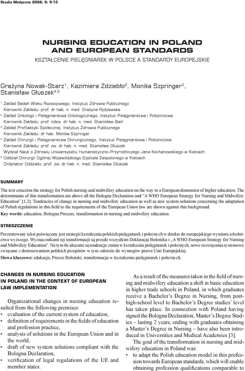 Grażyna Rydzewska 2 Zakład Onkologii i Pielęgniarstwa Onkologicznego, Instytut Pielęgniarstwa i Położnictwa Kierownik Zakładu: prof. ndzw. dr hab. n. med.