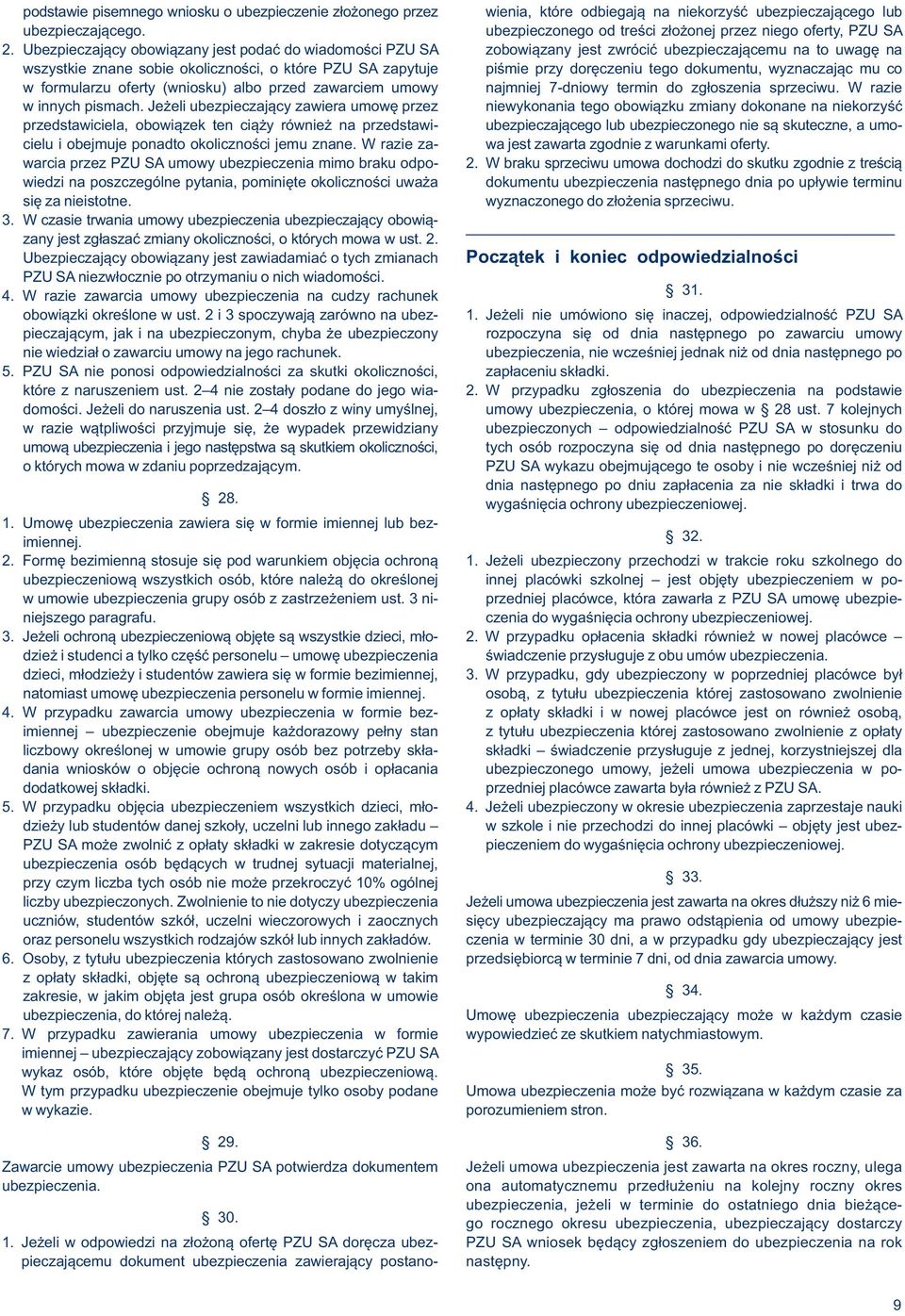 tego dokumentu, wyznaczając mu co w formularzu oferty (wniosku) albo przed zawarciem umowy najmniej 7-dniowy termin do zgłoszenia sprzeciwu. W razie w innych pismach.