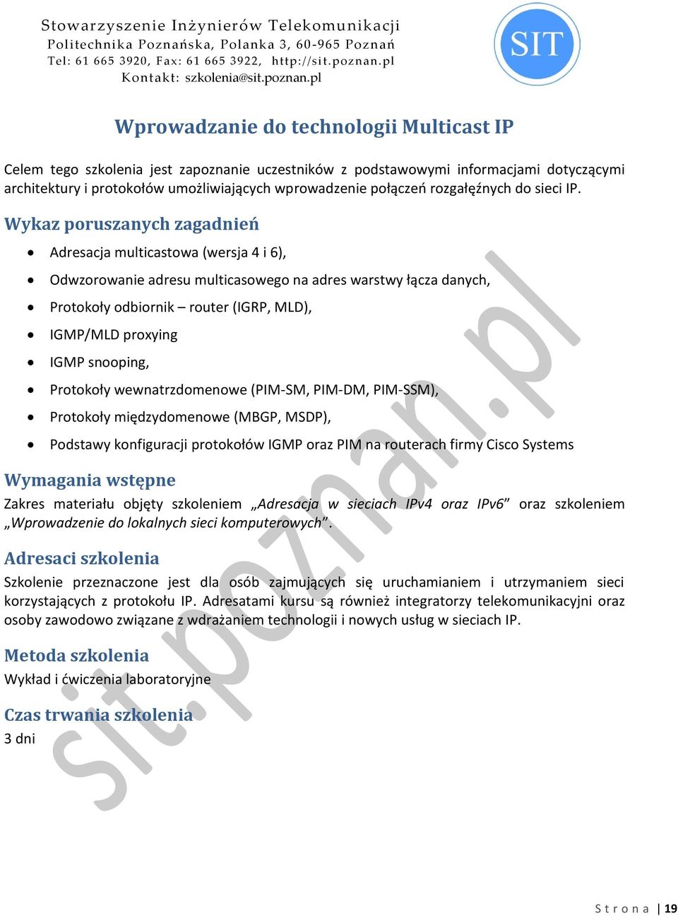 Adresacja multicastowa (wersja 4 i 6), Odwzorowanie adresu multicasowego na adres warstwy łącza danych, Protokoły odbiornik router (IGRP, MLD), IGMP/MLD proxying IGMP snooping, Protokoły