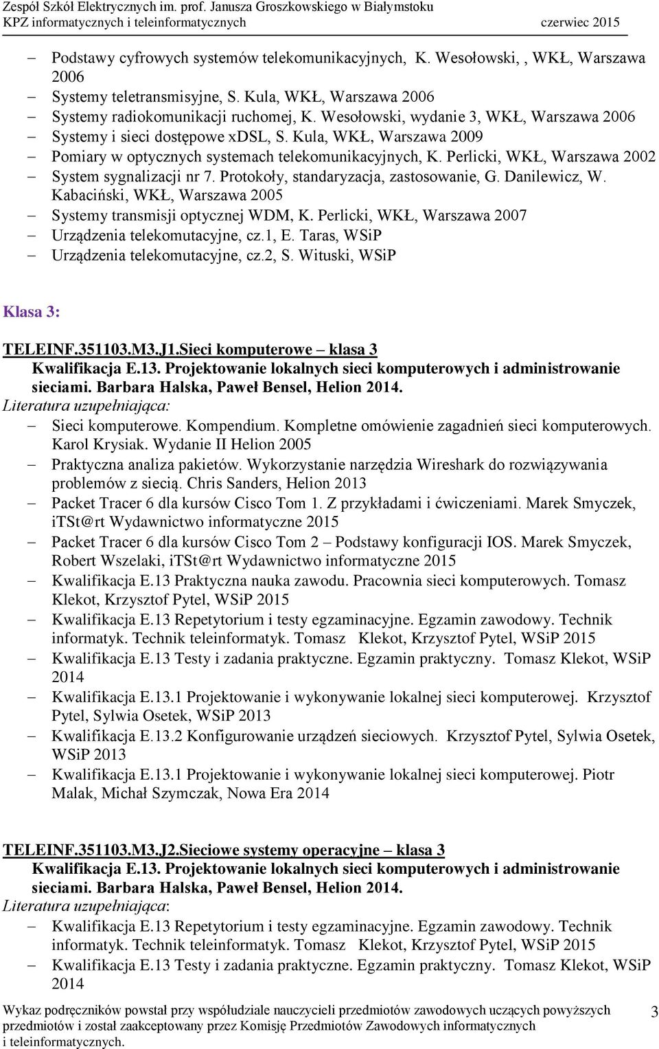 Kompletne omówienie zagadnień sieci komputerowych. Karol Krysiak. Wydanie II Helion 2005 Praktyczna analiza pakietów. Wykorzystanie narzędzia Wireshark do rozwiązywania problemów z siecią.