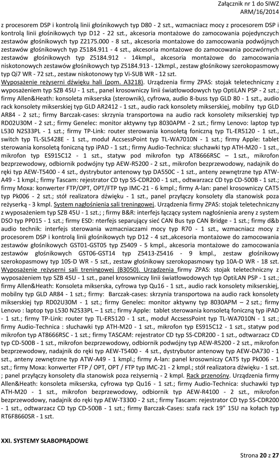 , akcesoria montażowe do zamocowania poczwórnych zestawów głośnikowych typ Z5184.912-14kmpl., akcesoria montażowe do zamocowania niskotonowych zestawów głośnikowych typ Z5184.913-12kmpl.