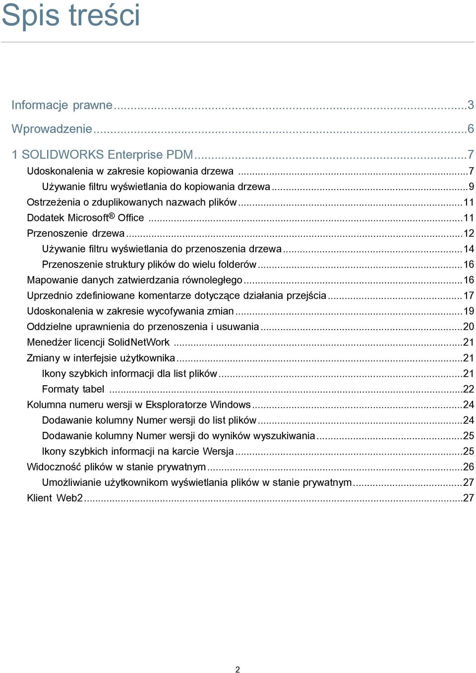 ..14 Przenoszenie struktury plików do wielu folderów...16 Mapowanie danych zatwierdzania równoległego...16 Uprzednio zdefiniowane komentarze dotyczące działania przejścia.