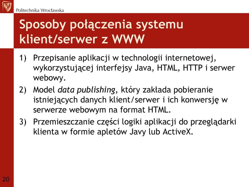 2) Model data publishing, który zakłada pobieranie istniejących danych klient/serwer i ich konwersję