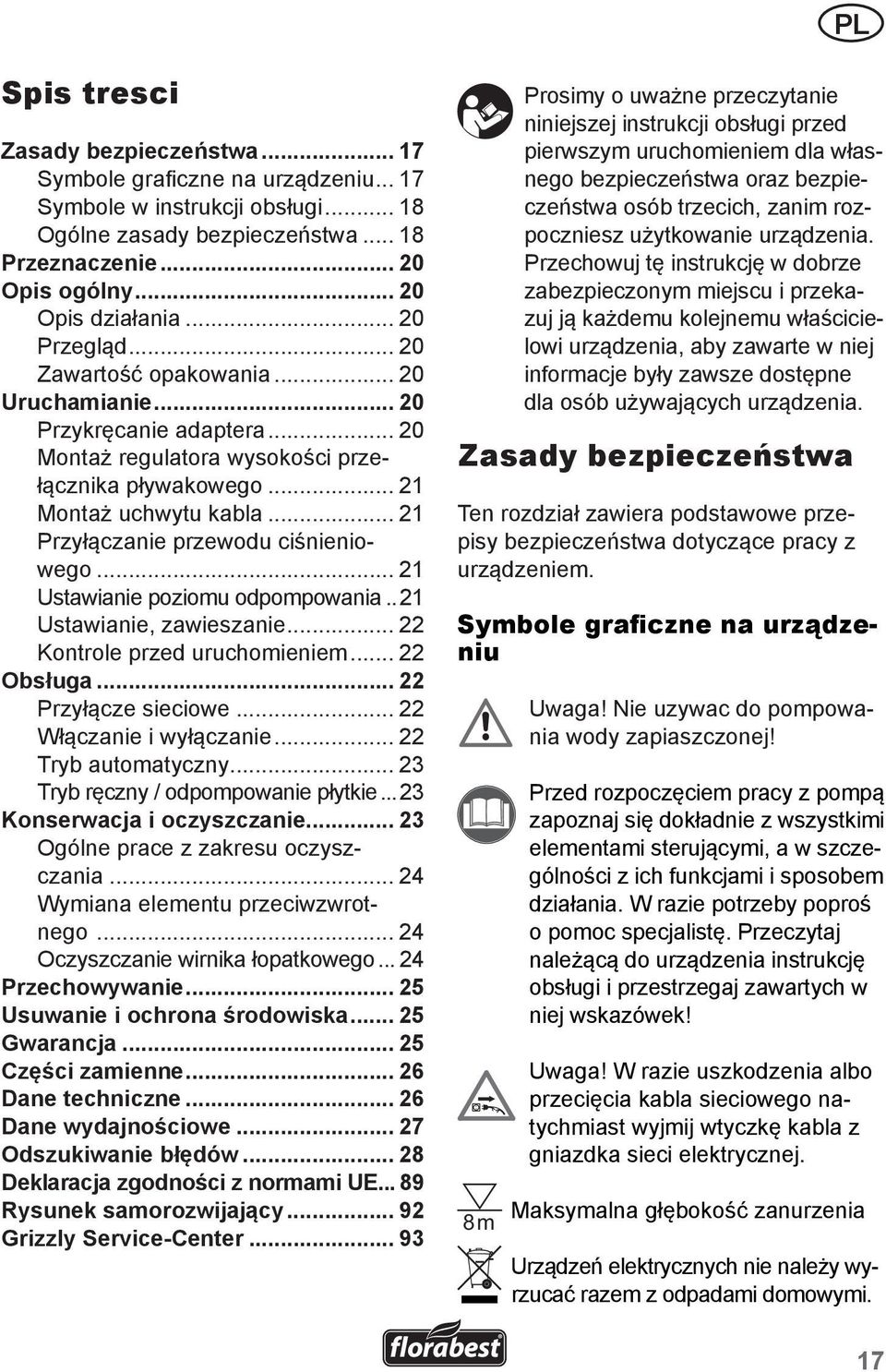 .. 21 Przyłączanie przewodu ciśnieniowego... 21 Ustawianie poziomu odpompowania.. 21 Ustawianie, zawieszanie... 22 Kontrole przed uruchomieniem... 22 Obsługa... 22 Przyłącze sieciowe.