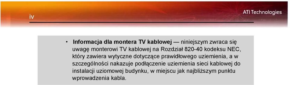 prawidłowego uziemienia, a w szczególności nakazuje podłączenie uziemienia sieci