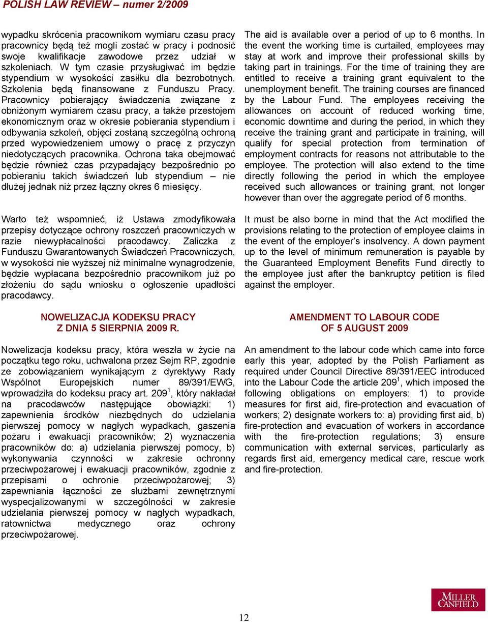 Pracownicy pobierający świadczenia związane z obniżonym wymiarem czasu pracy, a także przestojem ekonomicznym oraz w okresie pobierania stypendium i odbywania szkoleń, objęci zostaną szczególną