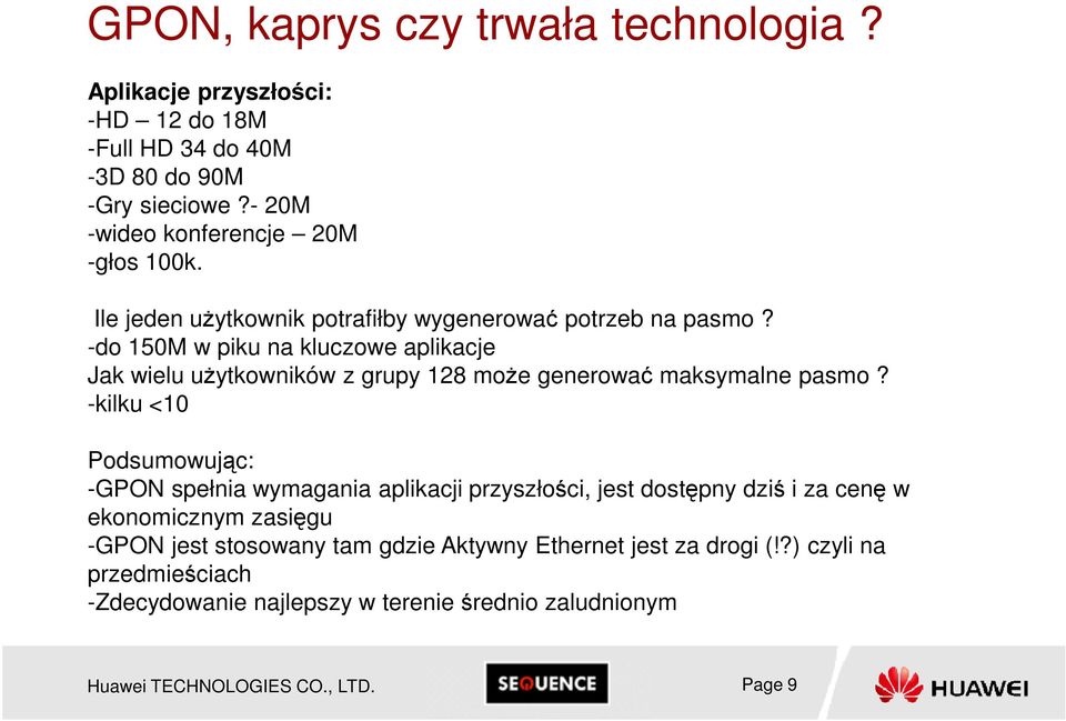 -do 150M w piku na kluczowe aplikacje Jak wielu użytkowników z grupy 128 może generować maksymalne pasmo?