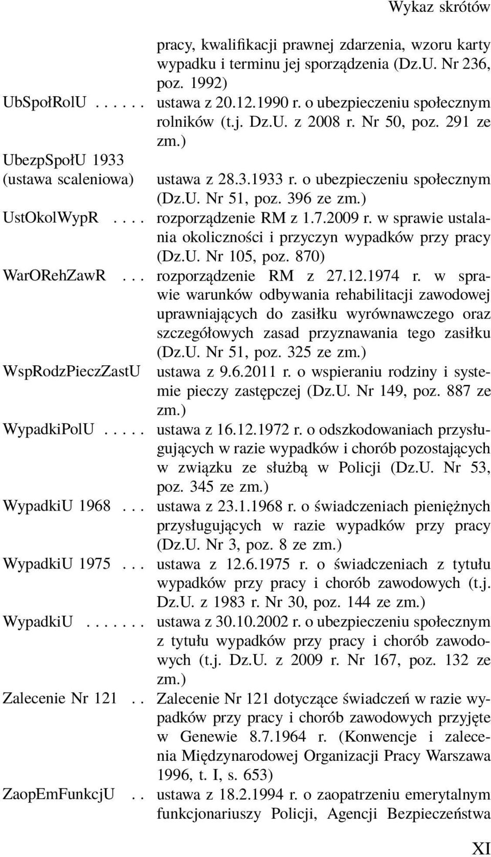 7.2009 r. w sprawie ustalania okoliczności i przyczyn wypadków przy pracy (Dz.U. Nr 105, poz. 870) WarORehZawR... rozporządzenie RM z 27.12.1974 r.