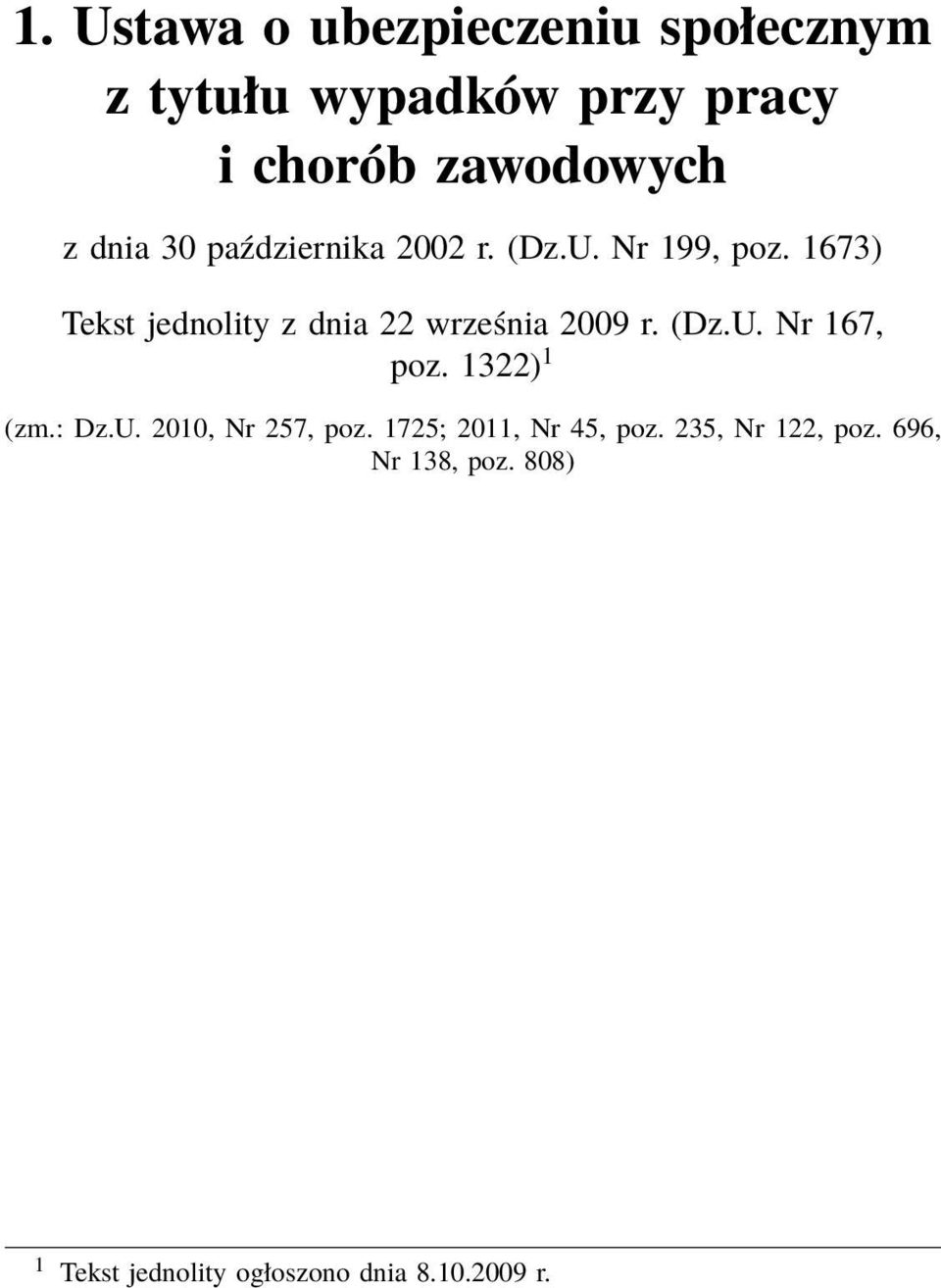 1673) Tekst jednolity z dnia 22 września 2009 r. (Dz.U. Nr 167, poz. 1322) 1 (zm.: Dz.U. 2010, Nr 257, poz.