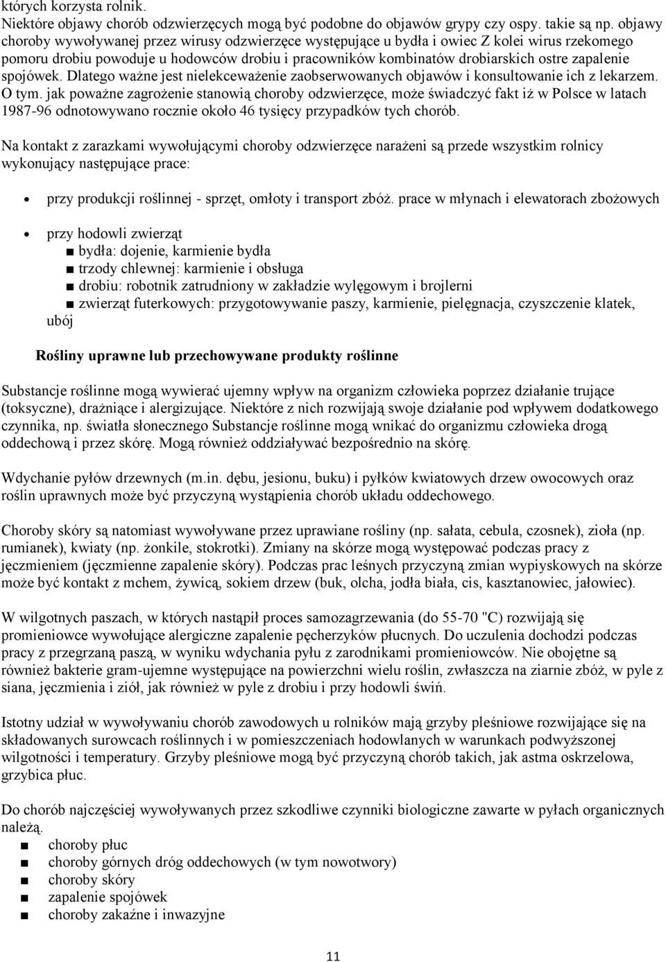 spojówek. Dlatego ważne jest nielekceważenie zaobserwowanych objawów i konsultowanie ich z lekarzem. O tym.