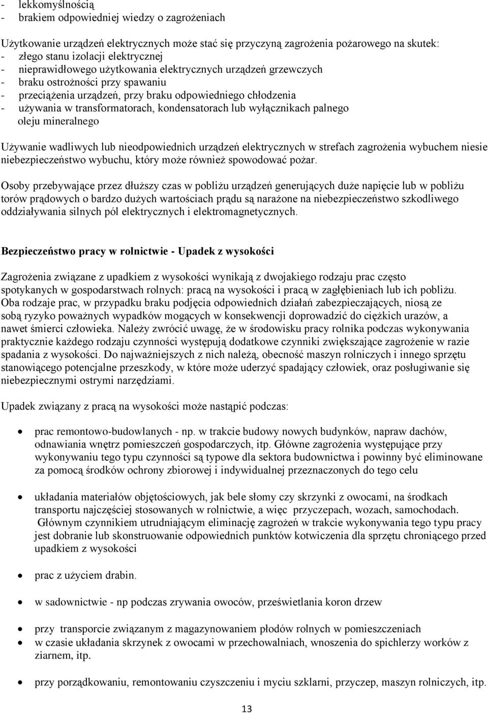 kondensatorach lub wyłącznikach palnego oleju mineralnego Używanie wadliwych lub nieodpowiednich urządzeń elektrycznych w strefach zagrożenia wybuchem niesie niebezpieczeństwo wybuchu, który może