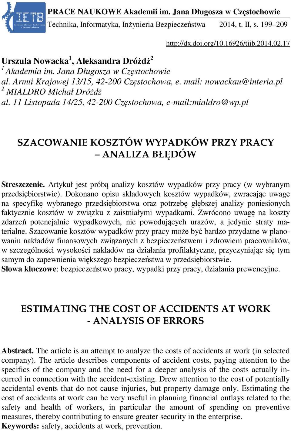 11 Listopada 14/25, 42-200 Czstochowa, e-mail:mialdro@wp.pl SZACOWANIE KOSZTÓW WYPADKÓW PRZY PRACY ANALIZA BŁDÓW Streszczenie.