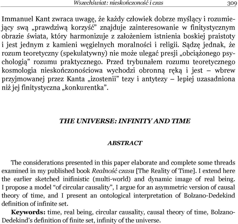 Sądzę jednak, że rozum teoretyczny (spekulatywny) nie może ulegać presji obciążonego psychologią rozumu praktycznego.