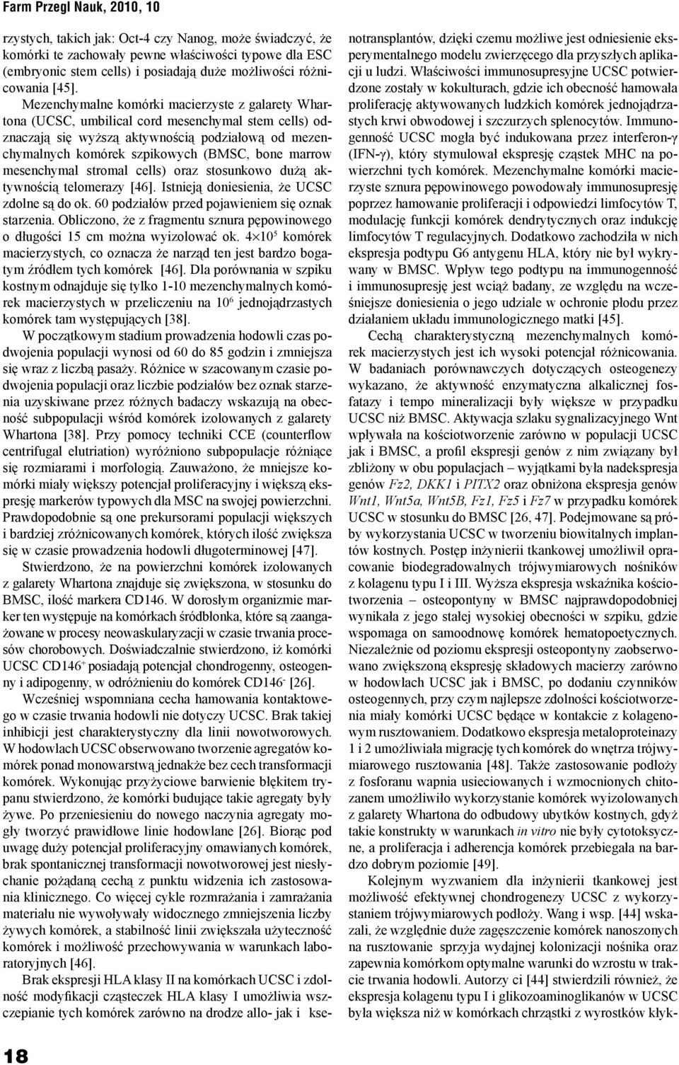 Mezenchymalne komórki macierzyste z galarety Whartona (UCSC, umbilical cord mesenchymal stem cells) odznaczają się wyższą aktywnością podziałową od mezenchymalnych komórek szpikowych (BMSC, bone