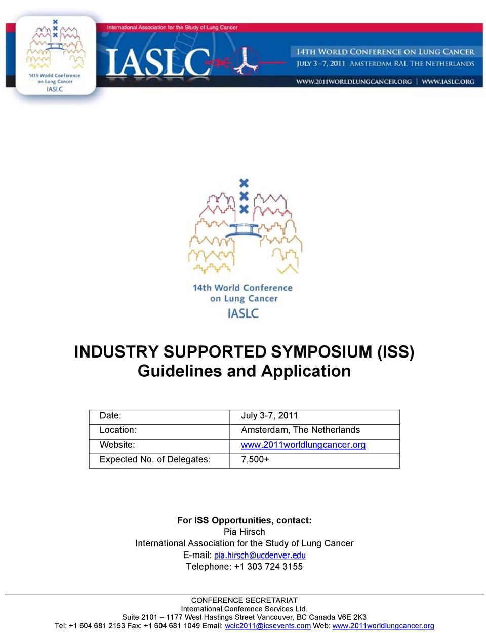 of Delegates: 7,500+ For ISS Opportunities, contact: Pia Hirsch International Association for the Study of Lung Cancer E-mail: Telephone: