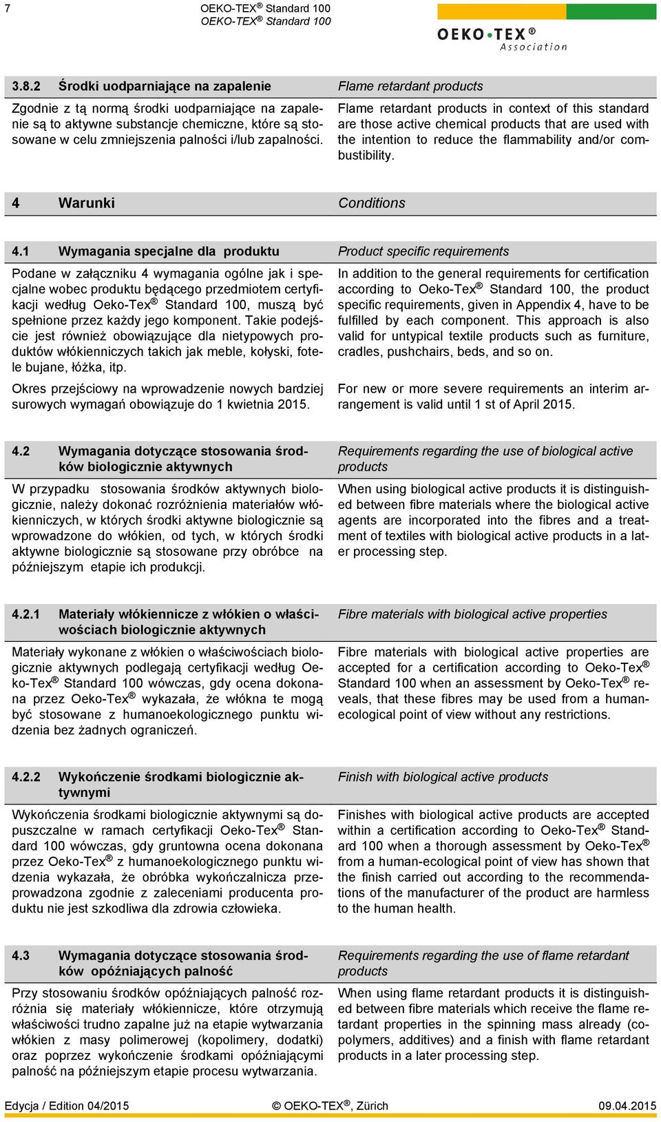 i/lub zapalności. Flame retardant products in context of this standard are those active chemical products that are used with the intention to reduce the flammability and/or combustibility.