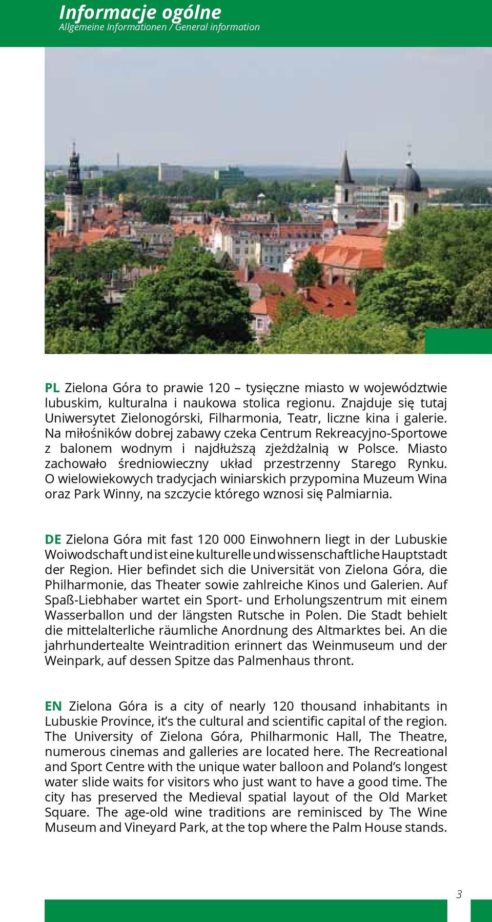 Na miłośników dobrej zabawy czeka Centrum Rekreacyjno-Sportowe z balonem wodnym i najdłuższą zjeżdżalnią w Polsce. Miasto zachowało średniowieczny układ przestrzenny Starego Rynku.