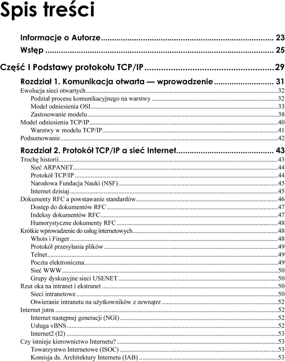 ..s...46 Dostęp do dokumentów RFC...s...s....47 Indeksy dokumentów RFC...s...s......47 Humorystyczne dokumenty RFC...s...48 Krótkie wprowadzenie do usług internetowych...s...48 Whois i Finger...s...s......48 Protokół przesyłania plików.