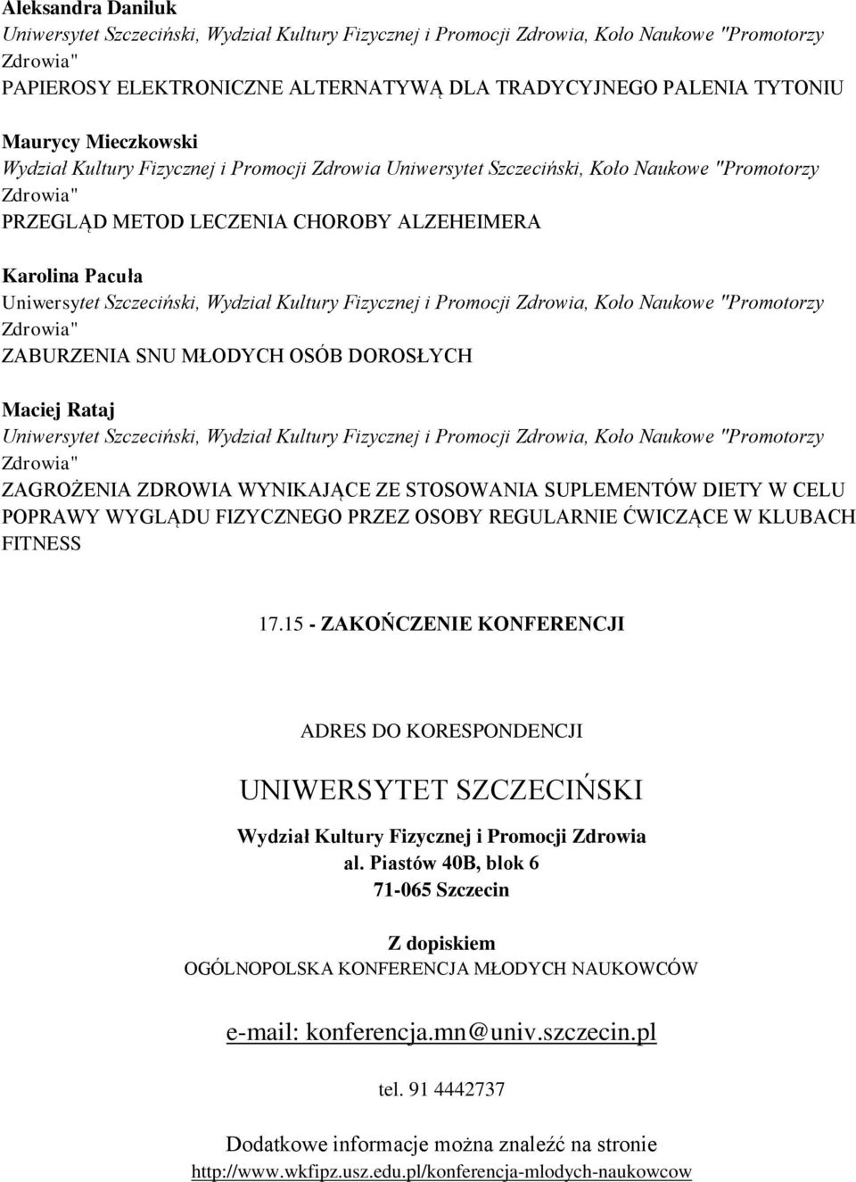 "Promotorzy ZAGROŻENIA ZDROWIA WYNIKAJĄCE ZE STOSOWANIA SUPLEMENTÓW DIETY W CELU POPRAWY WYGLĄDU FIZYCZNEGO PRZEZ OSOBY REGULARNIE ĆWICZĄCE W KLUBACH FITNESS 17.