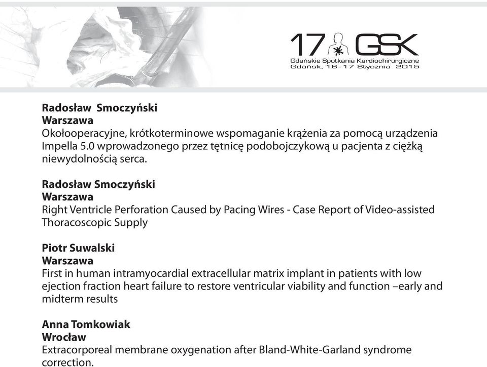 Radosław Smoczyński Right Ventricle Perforation Caused by Pacing Wires - Case Report of Video-assisted Thoracoscopic Supply Piotr Suwalski First in human