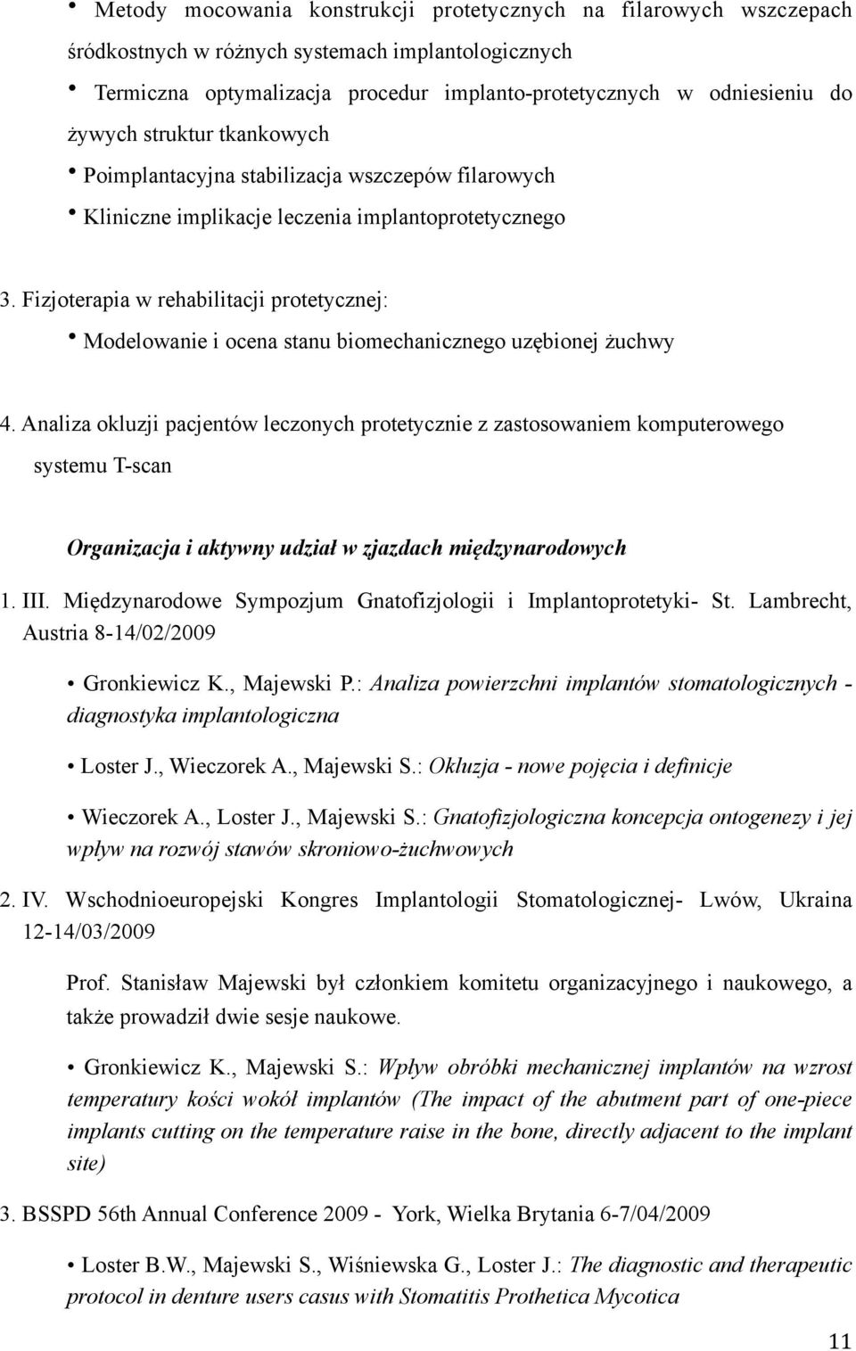 Fizjoterapia w rehabilitacji protetycznej: Modelowanie i ocena stanu biomechanicznego uzębionej żuchwy 4.