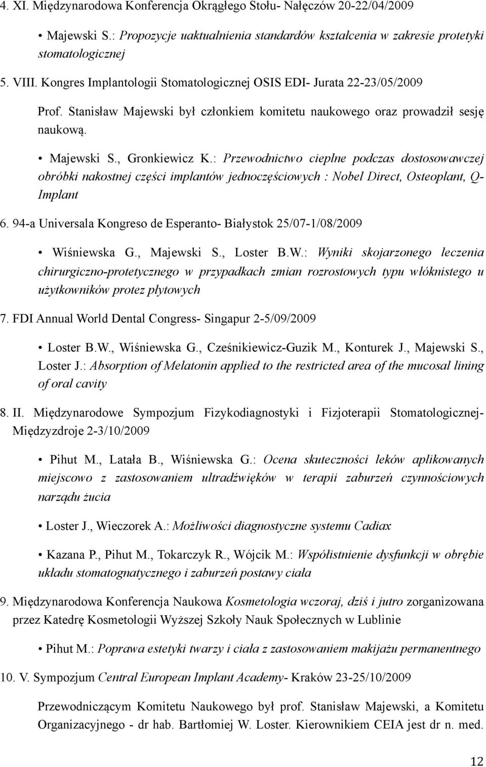 : Przewodnictwo cieplne podczas dostosowawczej obróbki nakostnej części implantów jednoczęściowych : Nobel Direct, Osteoplant, Q- Implant 6.