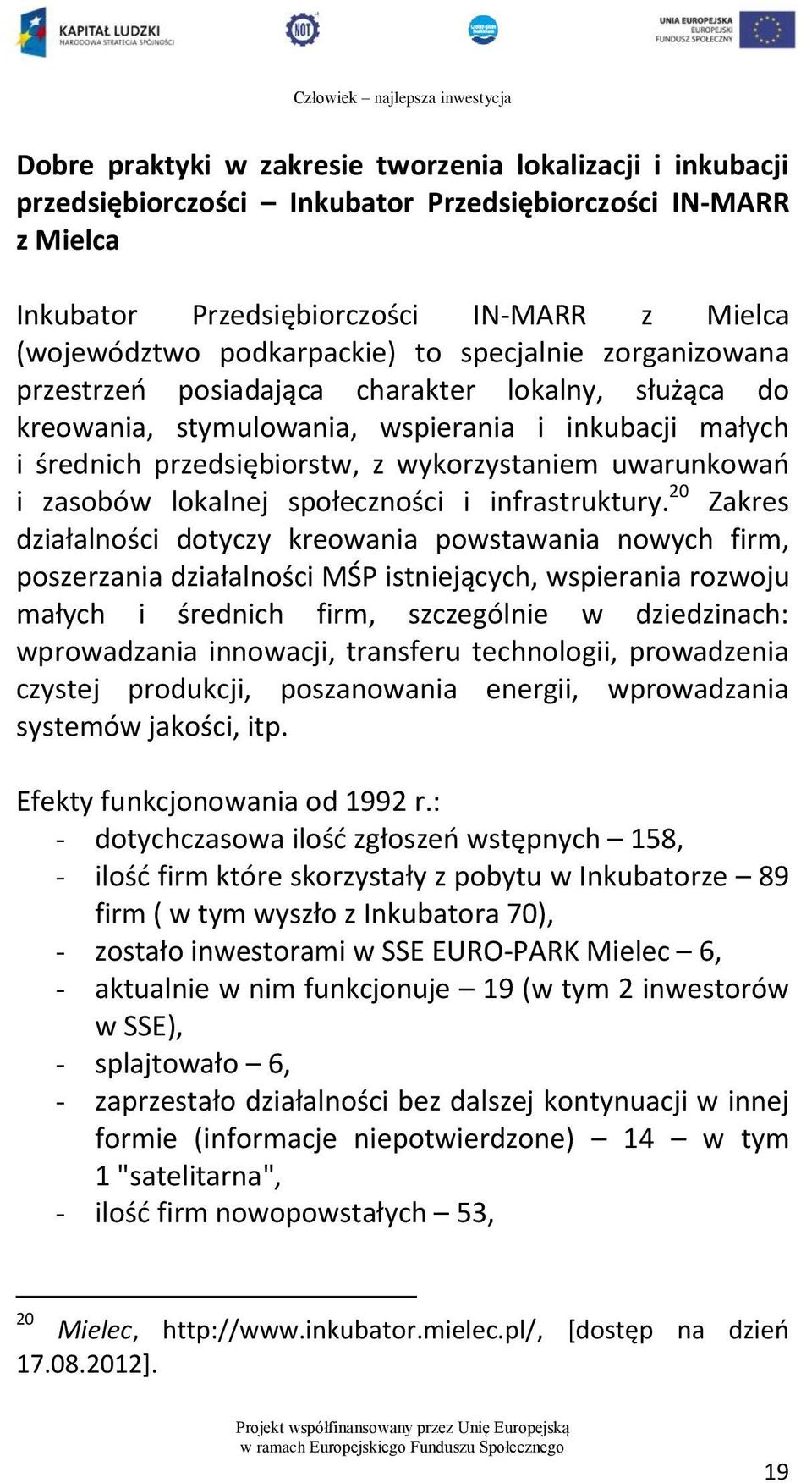 zasobów lokalnej społeczności i infrastruktury.