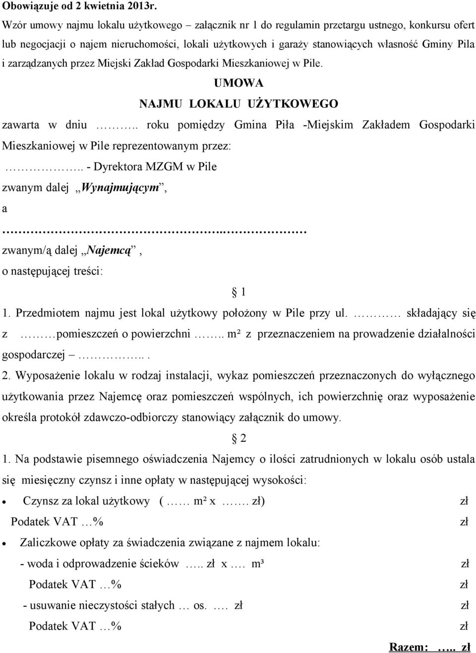 zarządzanych przez Miejski Zakład Gospodarki Mieszkaniowej w Pile. UMOWA NAJMU LOKALU UŻYTKOWEGO zawarta w dniu.