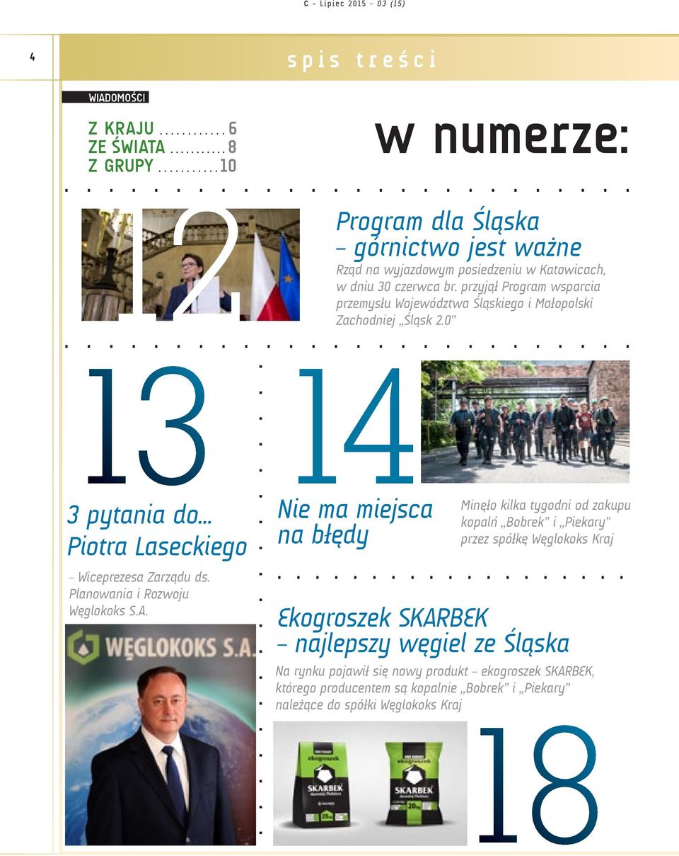 przyjął Program wsparcia przemysłu Województwa Śląskiego i Małopolski Zachodniej Śląsk 2.0.......................... 13 14 3 pytania do.