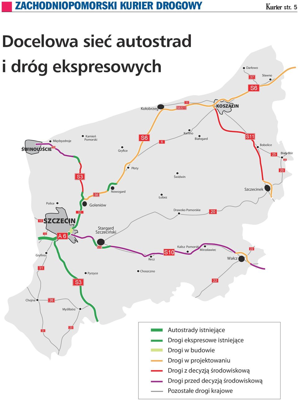 Białogard S11 Bobolice 25 Biały Bór 25 S3 Płoty Świdwin 20 S6 Nowogard Łobez Szczecinek 10 13 Police S3 SZCZECIN A 6 Goleniów Stargard Szczeciński Drawsko