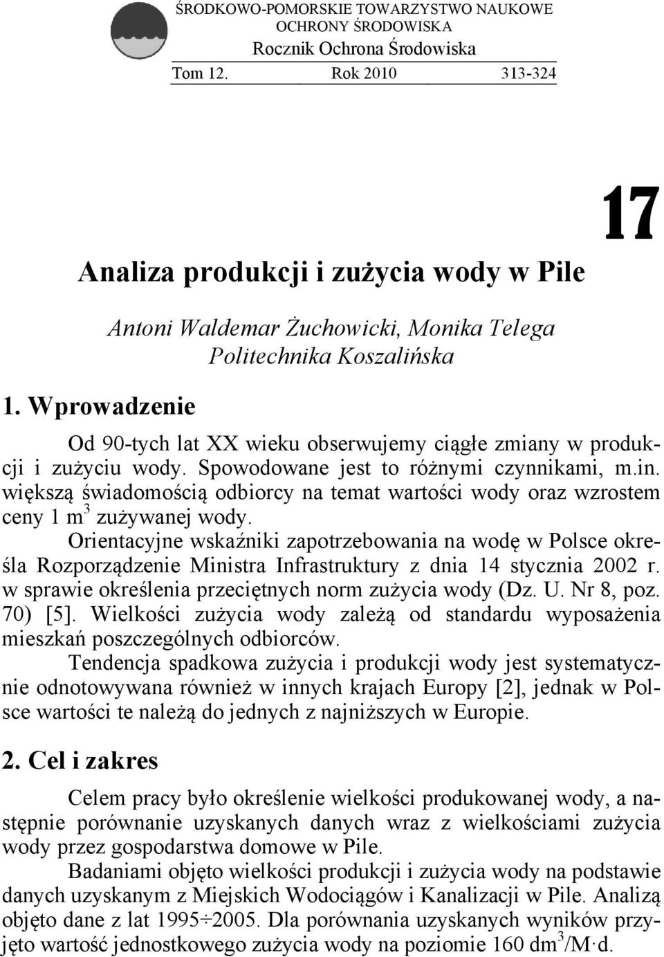 in. większą świadomością odbiorcy na temat wartości wody oraz wzrostem ceny 1 m 3 zużywanej wody.