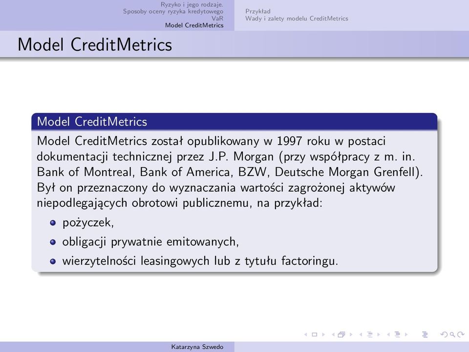 Był on przeznaczony do wyznaczania wartości zagrożonej aktywów niepodlegających obrotowi publicznemu,