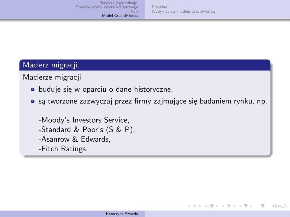 są tworzone zazwyczaj przez firmy zajmujące się badaniem