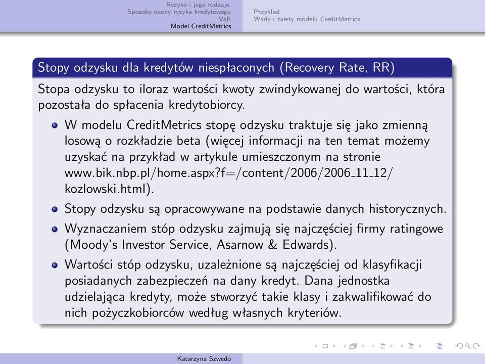 pl/home.aspx?f=/content/2006/2006 11 12/ kozlowski.html). Stopy odzysku są opracowywane na podstawie danych historycznych.