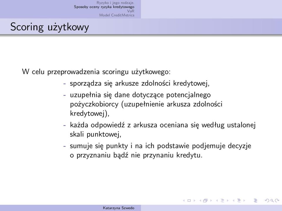 zdolności kredytowej), - każda odpowiedź z arkusza oceniana się według ustalonej skali