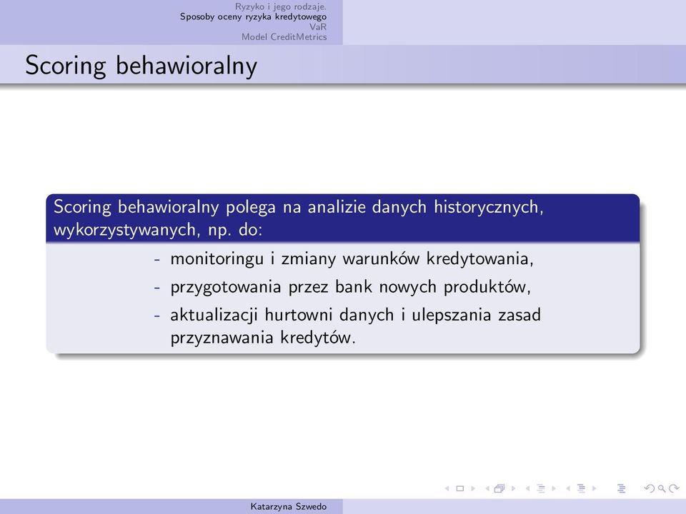 do: - monitoringu i zmiany warunków kredytowania, - przygotowania