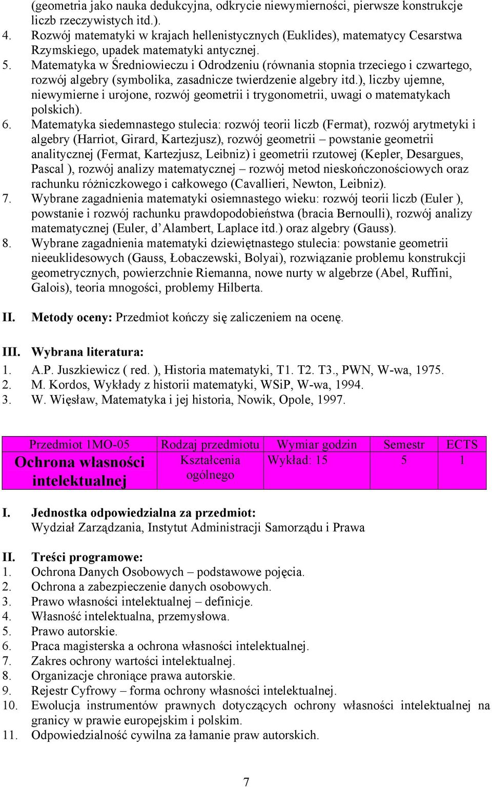 Matematyka w Średniowieczu i Odrodzeniu (równania stopnia trzeciego i czwartego, rozwój algebry (symbolika, zasadnicze twierdzenie algebry itd.