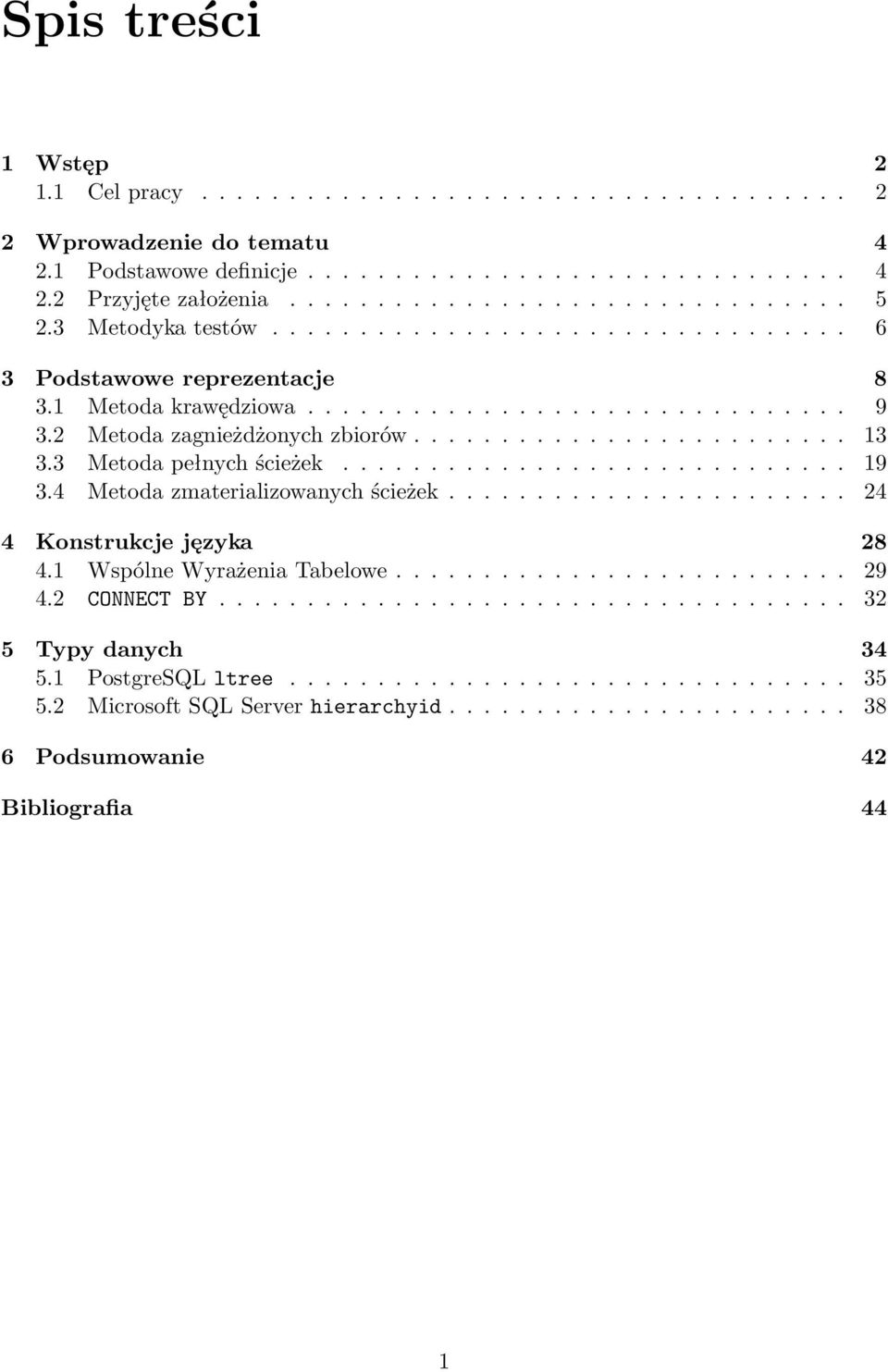 3 Metoda pełnych ścieżek............................. 19 3.4 Metoda zmaterializowanych ścieżek....................... 24 4 Konstrukcje języka 28 4.1 Wspólne Wyrażenia Tabelowe.......................... 29 4.