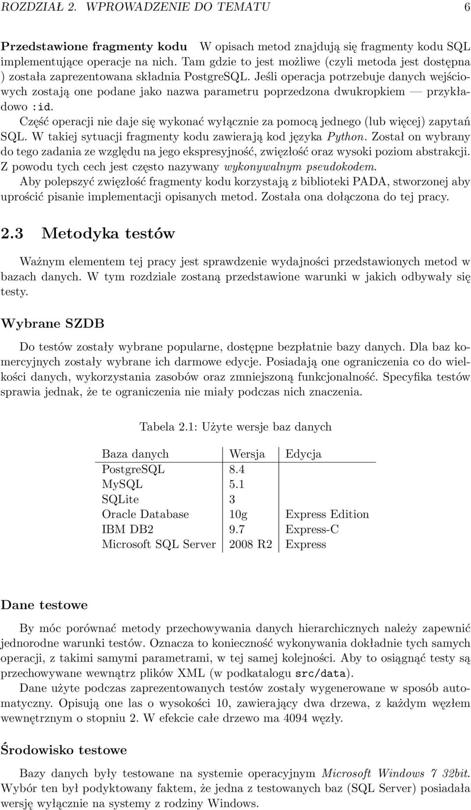 Jeśli operacja potrzebuje danych wejściowych zostają one podane jako nazwa parametru poprzedzona dwukropkiem przykładowo :id.