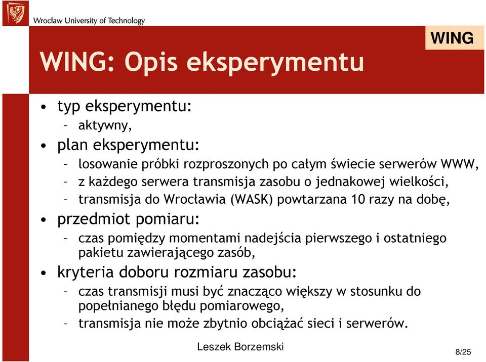 pomiaru: czas pomiędzy momentami nadejścia pierwszego i ostatniego pakietu zawierającego zasób, kryteria doboru rozmiaru zasobu: czas