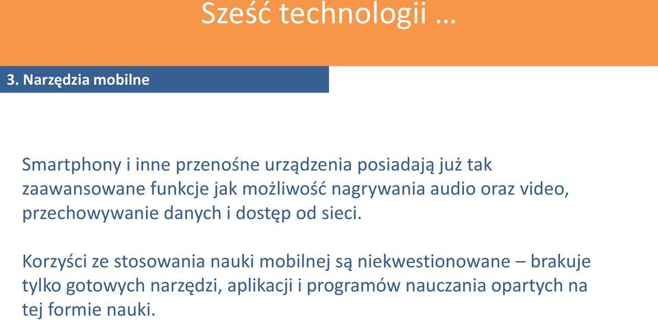 funkcje jak możliwośd nagrywania audio oraz video, przechowywanie danych i dostęp od