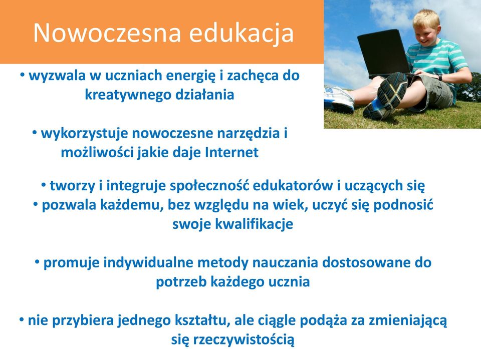 każdemu, bez względu na wiek, uczyd się podnosid swoje kwalifikacje promuje indywidualne metody nauczania