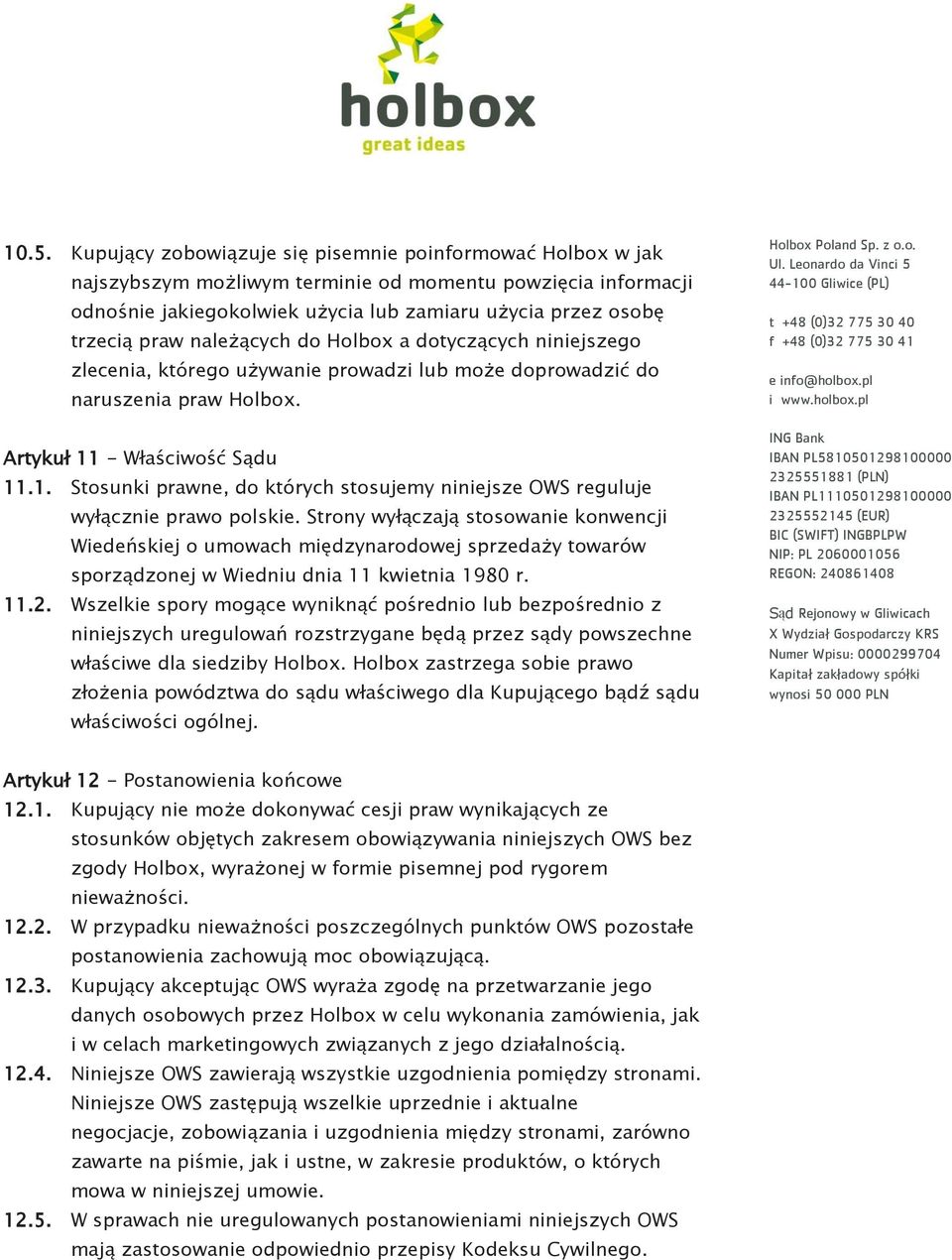 - Właściwość Sądu 11.1. Stosunki prawne, do których stosujemy niniejsze OWS reguluje wyłącznie prawo polskie.