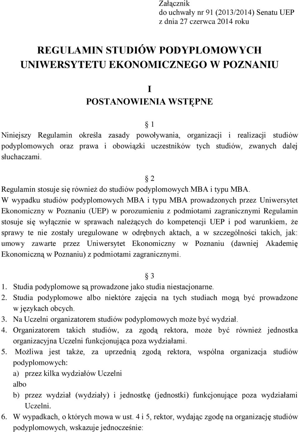 2 Regulamin stosuje się również do studiów podyplomowych MBA i typu MBA.